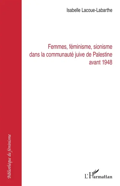 Femmes, féminisme, sionisme dans la communauté juive de Palestine avant 1948