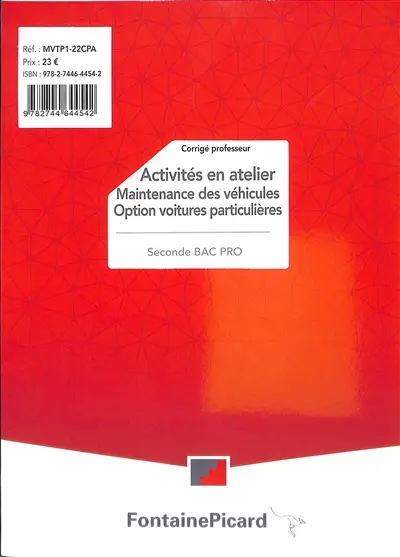 Activités en atelier, maintenance des véhicules, option voitures particulières : seconde bac pro : corrigé professeur