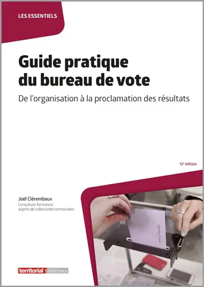 Guide pratique du bureau de vote : de l'organisation à la proclamation des résultats