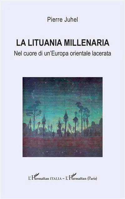 La Lituania millenaria : nel cuore di un'Europa orientale lacerata
