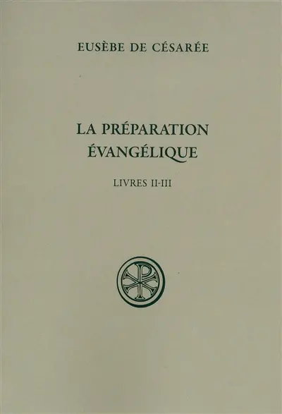 La Préparation évangélique : livres II-III