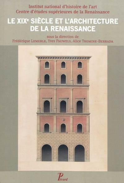 Le XIXe siècle et l'architecture de la Renaissance : colloque, Tours, Blois, 30 mai-1er juin 2007