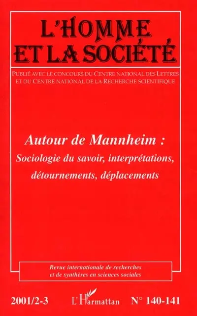 Homme et la société (L'), n° 140. Autour de Mannheim : sociologie du savoir, interprétations, détournements, déplacements