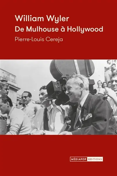 William Wyler : de Mulhouse à Hollywood