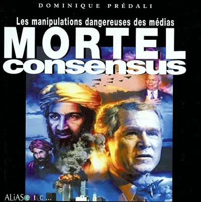 Mortel consensus : les manipulations dangereuses des médias