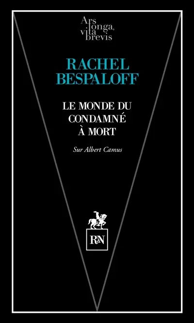 Le monde du condamné à mort : sur l'oeuvre d'Albert Camus
