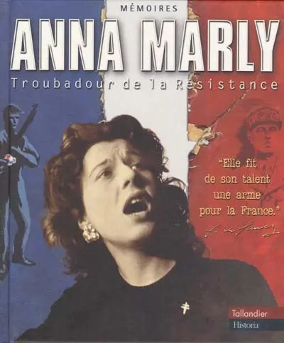 Anna Marly, troubadour de la Résistance : mémoires