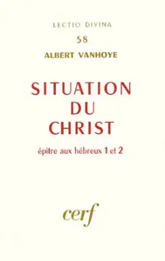 Situation du Christ : Hébreux I et II