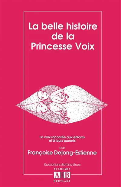 La belle histoire de la princesse Voix : la voix racontée aux enfants et à leurs parents