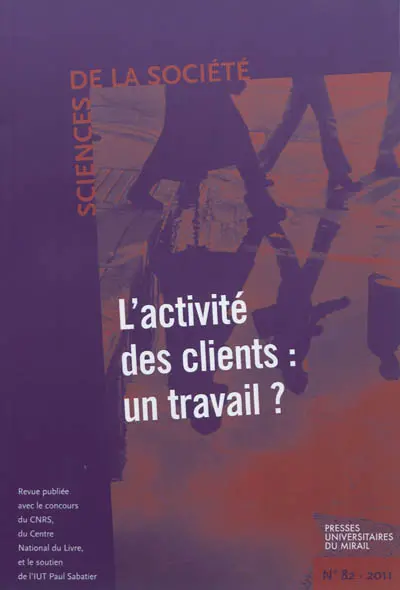 Sciences de la société, n° 82. L'activité des clients : un travail ?