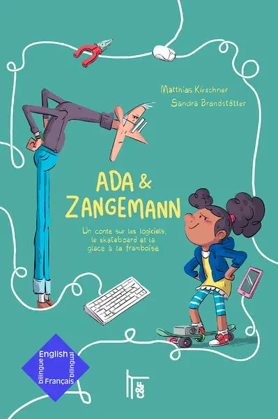 Ada & Zangemann : un conte sur les logiciels, le skateboard et la glace à la framboise. Ada & Zangemann : a tale of software, skateboards and raspberry ice cream