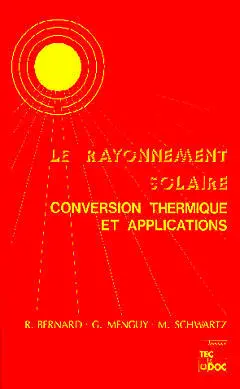 Le Rayonnement solaire : conversion thermique et applications