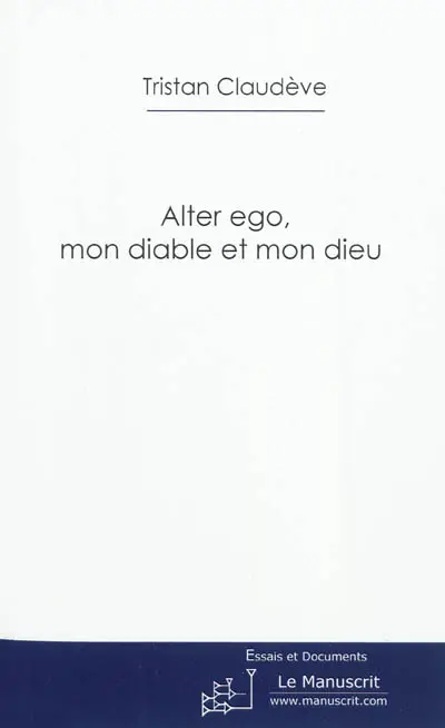 Alter ego, mon diable et mon dieu