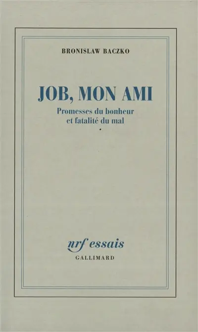 Job, mon ami : promesses du bonheur et fatalité du mal