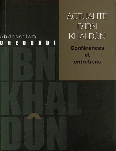 Actualité d'Ibn Khaldûn : conférences et entretiens