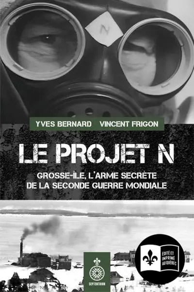 Le Projet N : Grosse-Ile, l'arme secrète de la Seconde Guerre mondiale