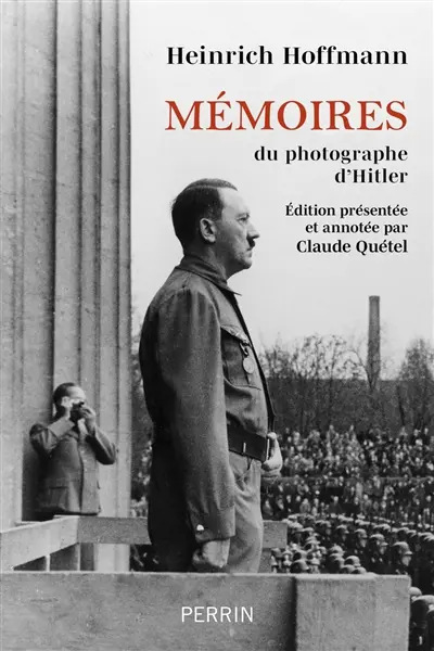 Mémoires du photographe d'Hitler : Hitler était mon ami