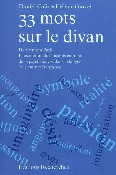 33 mots sur le divan : de Vienne à Paris : l'inscription de concepts courants de la psychanalyse dans la langue et la culture françaises