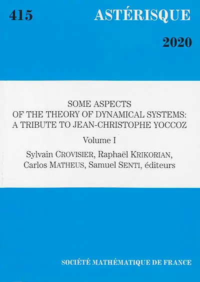 Astérisque, n° 415. Some aspects of the theory of dynamical systems : a tribute to Jean-Christophe Yoccoz : volume 1