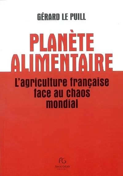 Planète alimentaire : l'agriculture française face au chaos mondial