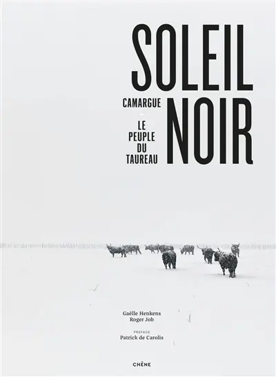 Soleil noir : Camargue, le peuple du taureau