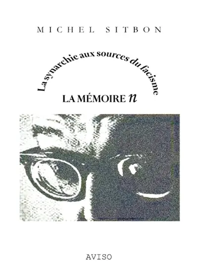 La mémoire n : la synarchie aux sources du fascisme