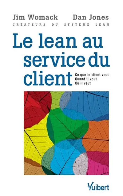 Le lean au service du client : ce que le client veut, quand il veut, où il veut