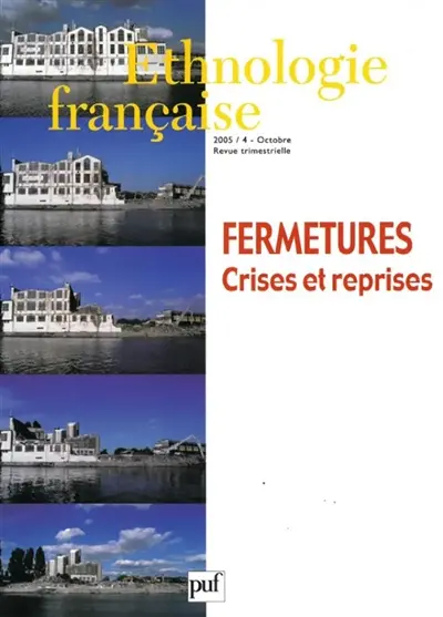 Ethnologie française, n° 4 (2005). Fermetures, crises et reprises