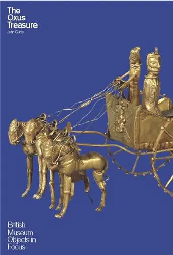 The Oxus Treasure (British Museum Objects in Focus)