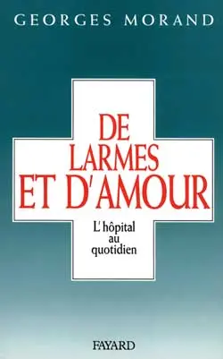 De larmes et d'amour : l'hôpital au quotidien