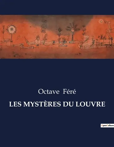 LES MYSTERES DU LOUVRE : Les intrigues et mystères du Louvre sous la régence de Louise de Savoie