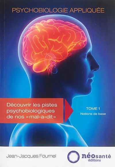 Psychobiologie appliquée. Vol. 1. Notions de base
