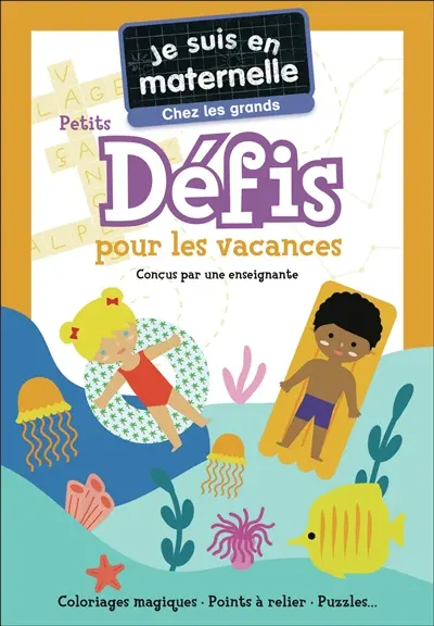 Je suis en maternelle, chez les grands : petits défis pour les vacances : coloriages magiques, points à relier, puzzles...