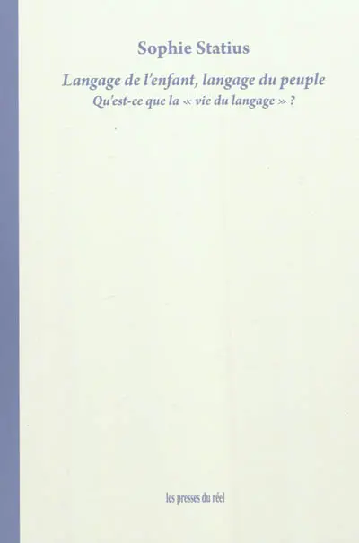 Langage de l'enfant, langage du peuple : qu'est-ce que la vie du langage ?