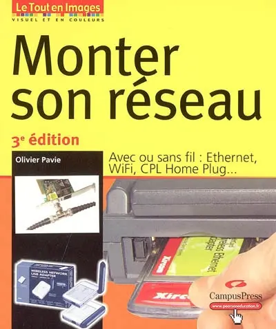 Monter son réseau : avec ou sans fil : Ethernet, WiFi, CPL Home Plug...