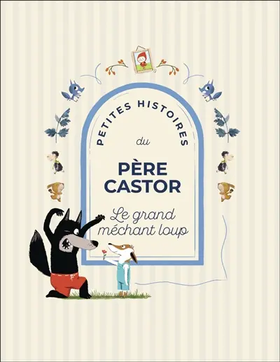 Petites histoires du Père Castor : le grand méchant loup