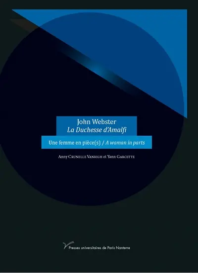 John Webster, La duchesse d'Amalfi : une femme en pièce(s). John Webster, La duchesse d'Amalfi : a woman in parts