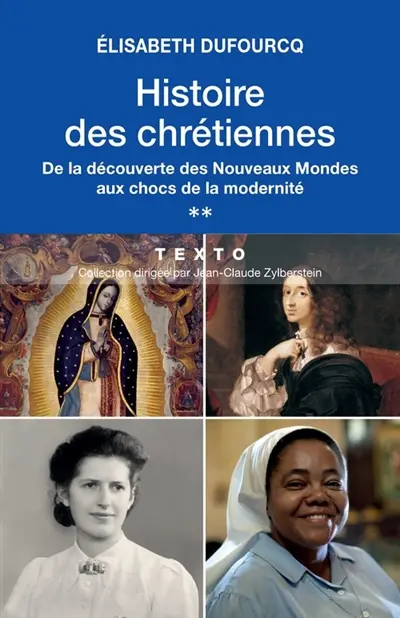 Histoire des chrétiennes. Vol. 2. De la découverte des Nouveaux Mondes aux chocs de la modernité