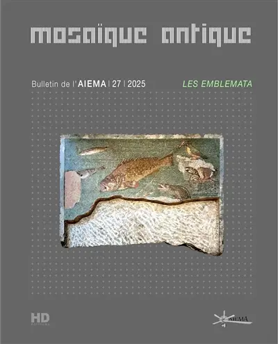 Bulletin de l'AIEMA, n° 27. Mosaïque antique : les emblemata