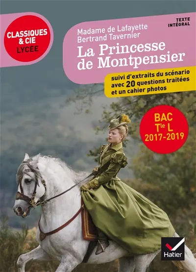 La princesse de Montpensier : texte intégral. La princesse de Montpensier : extraits du scénario du film : avec 20 questions traitées et un cahier photos pour la préparation du bac littérature terminale L 2017-2019