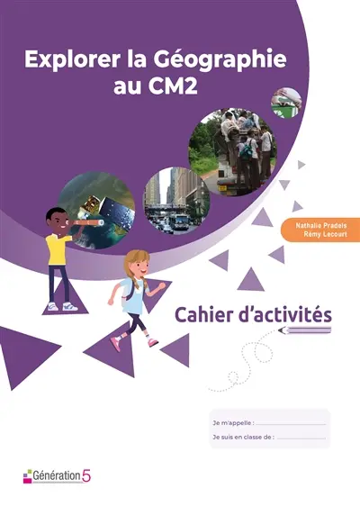 Explorer la géographie au CM2 : cahier d'activités