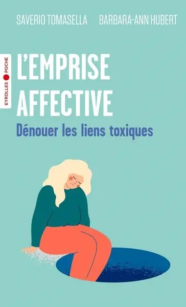 L'emprise affective : dénouer les liens toxiques