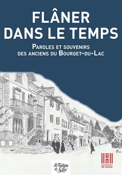 Flâner dans le temps : Paroles et souvenirs des anciens du Bourget-du-Lac