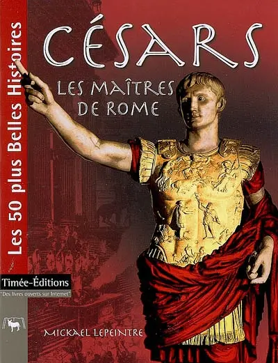 Césars : les maîtres de Rome