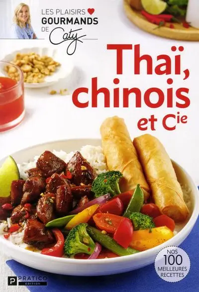 Thaï, chinois et Cie : nos 100 meilleures recettes