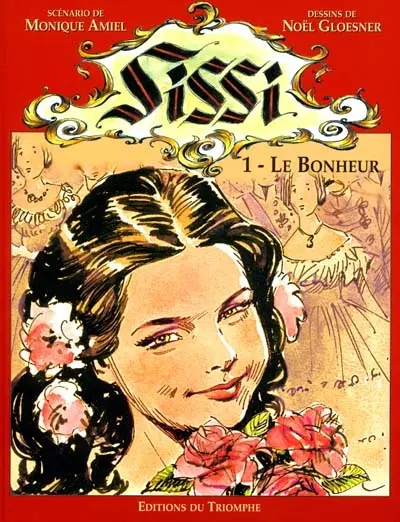 Sissi impératrice. Vol. 1. Le bonheur