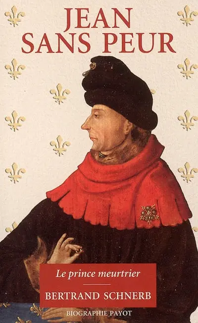 Jean sans Peur : le prince meurtrier