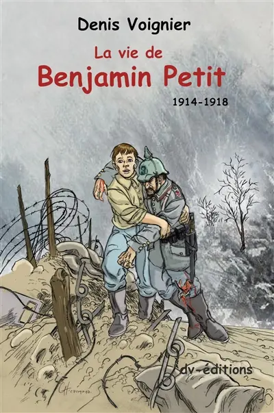 La vie de Benjamin Petit : 1914-1918