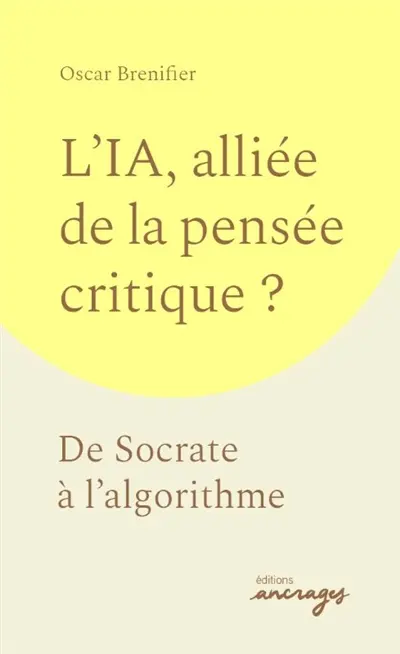 L'IA, alliée de la pensée critique ? : de Socrate à l'algorithme
