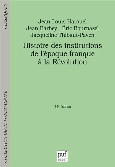 Histoire des institutions de l'époque franque à la Révolution
